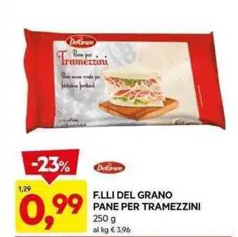 DPiù F.LLI DEL GRANO PANE PER TRAMEZZINI 250 g offerta