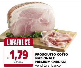 Il Gigante Gardani Prosciutto Cotto Nazionale Premium offerta