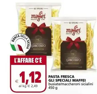 Il Gigante Maffei Pasta Fresca Gli Speciali Busiate / Maccheroni Sicialini offerta