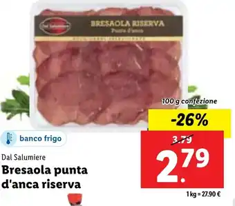 Lidl Dal Salumiere Bresaola punta d'anca riserva 100 g confezione offerta