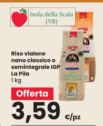 Eurospar Riso vialone nano classico o semintegrale IGP la Pila 1 kg offerta