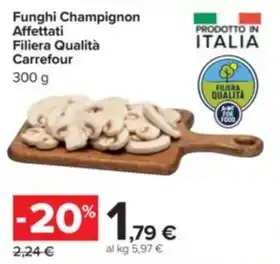 Carrefour Market Funghi Champignon Affettati Filiera Qualità Carrefour offerta