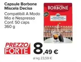 Carrefour Market Capsule Borbone Miscela Decisa Compatibili A Modo Mio e Nespresso Conf. 50 caps 360 g offerta