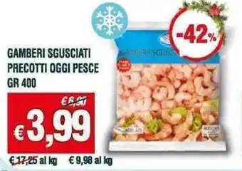 GAMBERI SGUSCIATI PRECOTTI OGGI PESCE GR 400
