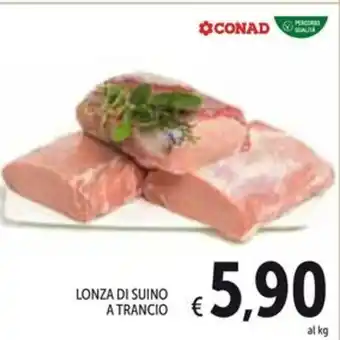 Spazio Conad LONZA DI SUINO A TRANCIO offerta