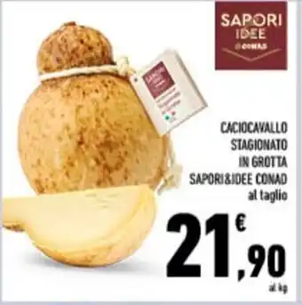Conad City CACIOCAVALLO STAGIONATO IN GROTTA SAPORI&IDEE CONAD offerta