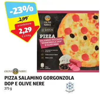 ALDI CUCINA NOBILE PIZZA SALAMINO GORGONZOLA DOP E OLIVE NERE 375 g offerta