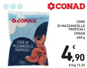 Spazio Conad CODE di MAZZANCOLLE TROPICALI CONAD 400 g offerta