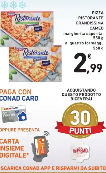 Spazio Conad PIZZA RISTORANTE GRANDISSIMA CAMEO margherita saporita, ai quattro formaggi, offerta