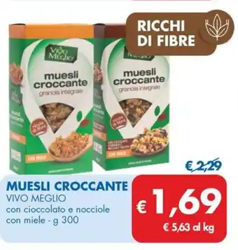MD Discount MUESLI CROCCANTE VIVO MEGLIO con cioccolato e nocciole con miele - g 300 offerta