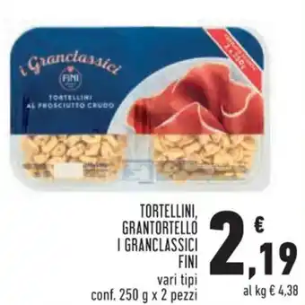 Conad Superstore TORTELLINI, GRANTORTELLO I GRANCLASSICI FINI vari tipi conf. 250 g x 2 pezzi offerta