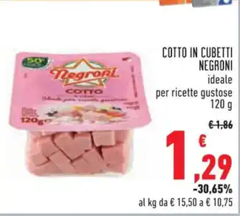 Conad Superstore COTTO IN CUBETTI NEGRONI 120 g offerta