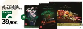 Ipercoop LEGO ICONS ALBERO BONSAI O ORCHIDEA O CENTROTAVOLA FIORI offerta