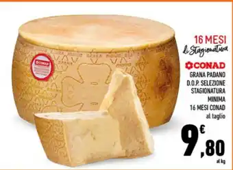 Conad City GRANA PADANO D.O.P. SELEZIONE STAGIONATURA MINIMA offerta