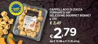 Bennet CAPPELLACCI DI ZUCCA FERRARESI IGP SELEZIONE GOURMET BENNET g 250 offerta