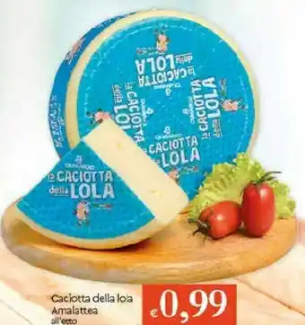 Galassia Amalattea Caciotta offerta