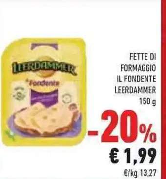 Conad Superstore FETTE DI FORMAGGIO IL FONDENTE LEERDAMMER offerta