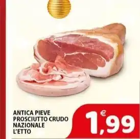 Il Centro Superstore ANTICA PIEVE PROSCIUTTO CRUDO NAZIONALE L'ETTO offerta