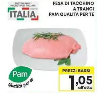 Pam FESA DI TACCHINO A TRANCI PAM QUALITÀ PER TE offerta