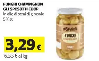 Coop FUNGHI CHAMPIGNON GLI SPESOTTI COOP in olio di semi di girasole 520 g offerta