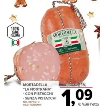Todis MORTADELLA "LA NOSTRANA" - CON PISTACCHI - SENZA PISTACCHI offerta