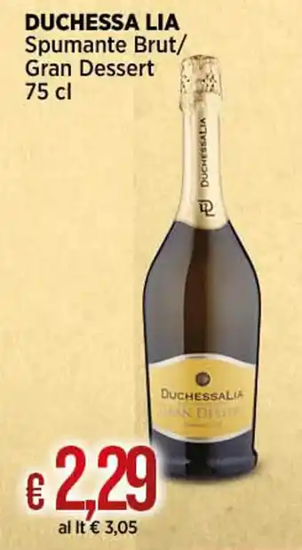 Ipercoop DUCHESSA LIA Spumante Brut/ Gran Dessert 75 cl offerta