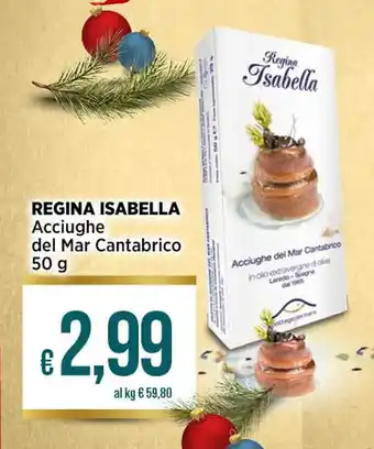 Ipercoop REGINA ISABELLA Acciughe del Mar Cantabrico 50 g offerta