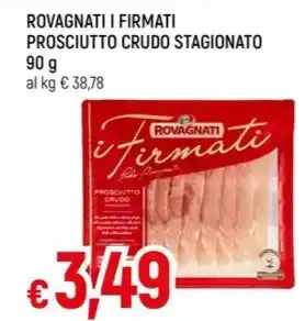 Famila ROVAGNATI I FIRMATI PROSCIUTTO CRUDO STAGIONATO offerta