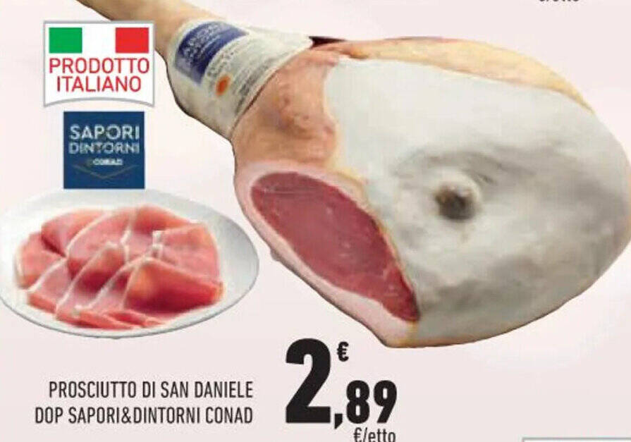 PROSCIUTTO DI SAN DANIELE DOP SAPORI&DINTORNI CONAD offerta di Conad City