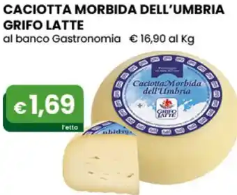 Gala Supermercati CACIOTTA MORBIDA DELL'UMBRIA GRIFO LATTE offerta