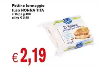 èccoMI Fettine formaggio fuso NONNA TITA x 16 pz g 400 offerta