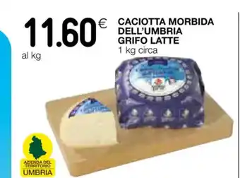 Coop CACIOTTA MORBIDA DELL'UMBRIA GRIFO LATTE 1 kg circa offerta