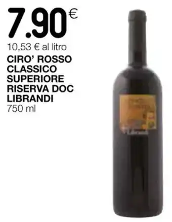 Coop CIRO' ROSSO CLASSICO SUPERIORE RISERVA DOC LIBRANDI 750 ml offerta