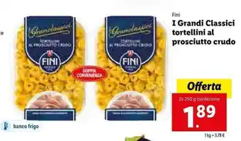 Lidl Fini I Grandi Classici tortellini al prosciutto crudo 2x 250g offerta