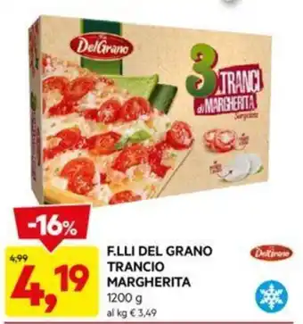 DPiù F.LLI DEL GRANO TRANCIO MARGHERITA 1200 g offerta