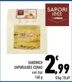 Conad SANDWICH SAPORI&IDEE CONAD vari tipi 160 g offerta