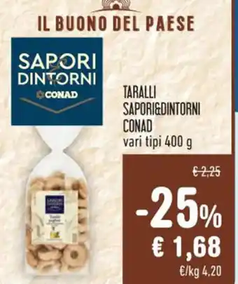 Spazio Conad TARALLI SAPORI&DINTORNI CONAD vari tipi 400 g offerta