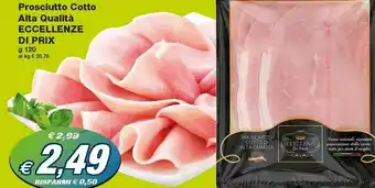 Prix Quality Prix Prosciutto Cotto Alta Qualita offerta
