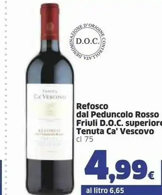 Sigma Tenuta ca' vescovo Refosco Dal Peduncolo Rosso DOC 750 G(ml) offerta