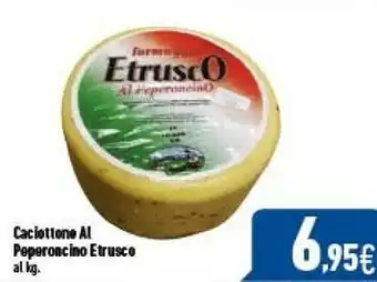 C+C Italmarket Etrusce Caciotione Al Peperoncino offerta