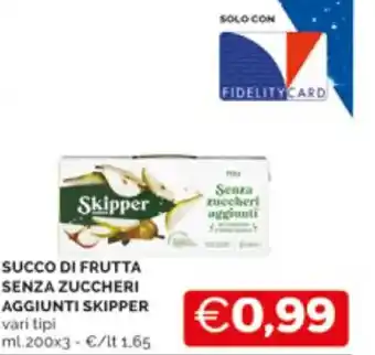 Mercatò SUCCO DI FRUTTA SENZA ZUCCHERI AGGIUNTI SKIPPER vari tipi ml.200x3 offerta