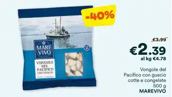 Unes Vongole del Pacifico con guscio cotte e congelate 500 g MAREVIVO offerta