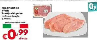 Pam Pam Qualità Per Te Fesa Di Tacchino A Fette offerta