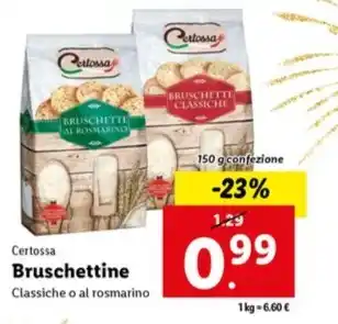 Lidl Certossa Bruschettine Classiche o al rosmarino 150 g confezione offerta
