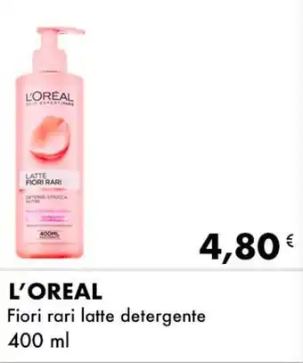 Iper Tosano L'OREAL Fiori rari latte detergente 400 ml offerta
