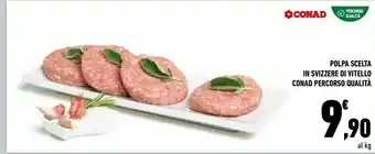 Conad Conad Polpa Scelta In Svizzere Di Vitello Percorso Qualita offerta