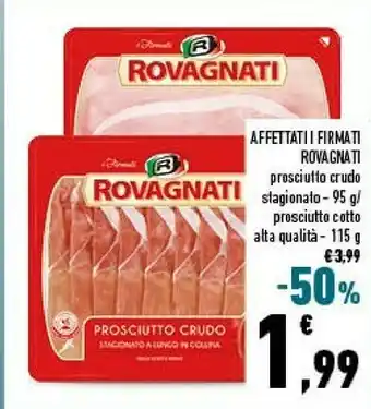 Conad Rovagnati Affettati Firmati Prosciutto Crudo Stagionato/ Prosciutto Cotto Alta Qualita offerta