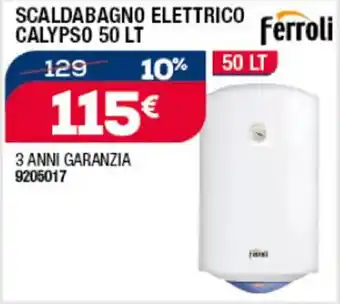 Bricofer Ferroli SCALDABAGNO ELETTRICO CALYPSO 50 LT offerta