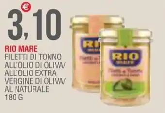 RIO MARE FILETTI DI TONNO ALL'OLIO DI OLIVA/ ALL'OLIO EXTRA VERGINE DI OLIVA/ AL NATURALE 180 G