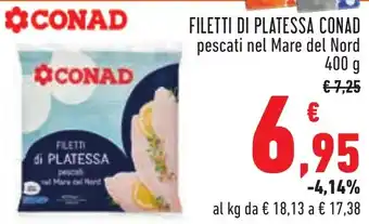 Conad Margherita FILETTI DI PLATESSA CONAD pescati nel Mare del Nord 400 g offerta
